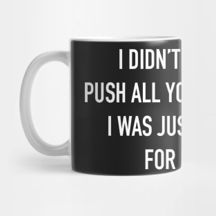 I Didn't Mean to Push All Your Buttons. I Was Just Looking for Mute. Sarcastic Saying Funny Quotes, Humorous Quote Mug